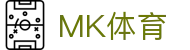 MK体育官方平台 - 中国 · 全球视角实时看球